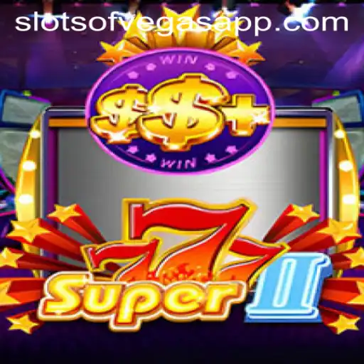 Discover the Thrills of Super777II and Slots of Vegas